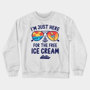 I'm Just Here For The Free Ice Cream Crewneck Sweatshirt